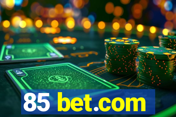 85 bet.com